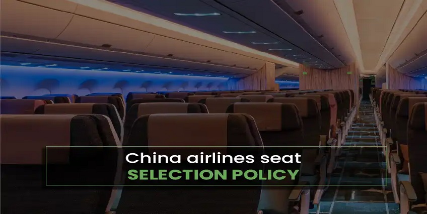 How Does China Airlines Seat Selection Policy Work?