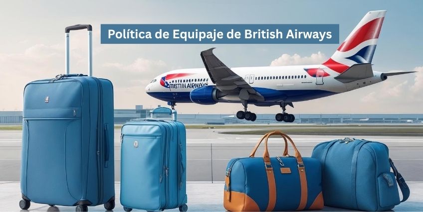 Política de Equipaje de British Airways: ¡Todo lo que Necesitas Saber!