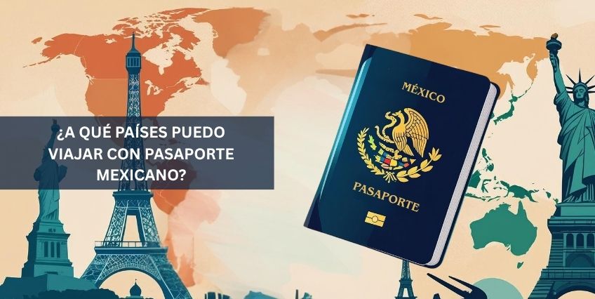 Países que Puedes Visitar con Pasaporte Mexicano sin Visa