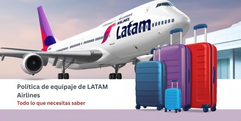 Política de equipaje de LATAM Airlines: Todo lo que necesitas saber