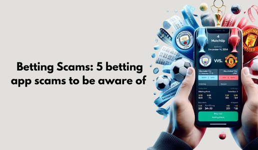 Betting Scams: 5 betting app scams to be aware of 