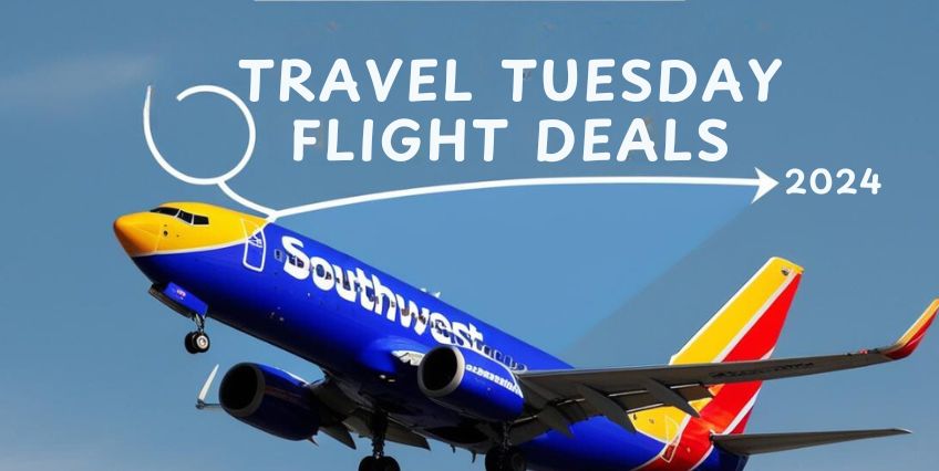 Southwest Airlines Travel Tuesday Deals For 2024