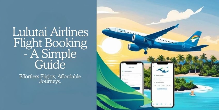 Lulutai Airlines Flight Booking - A Simple Guide