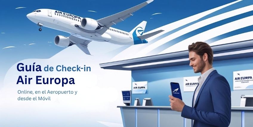 Guía de Check-in de Air Europa: Opciones en Línea, en el Aeropuerto y Móvil